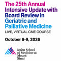 Mount Sinai 25th Annual Intensive Update with Board Review in Geriatric and Palliative Medicine 2026