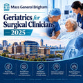 Mass General Brigham Geriatrics for Surgical Clinicians 2025